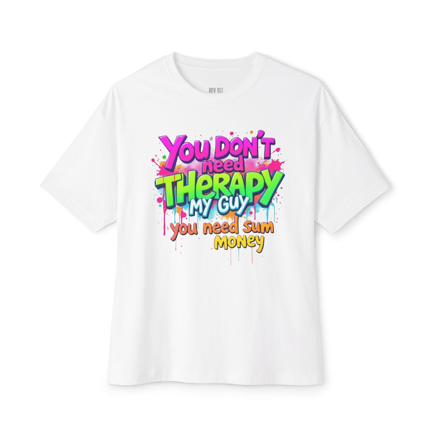 ROCAVELI CLOTHING Unisex Oversized Graphic Tee - "You Don't Need Therapy, You Need Sum Money"