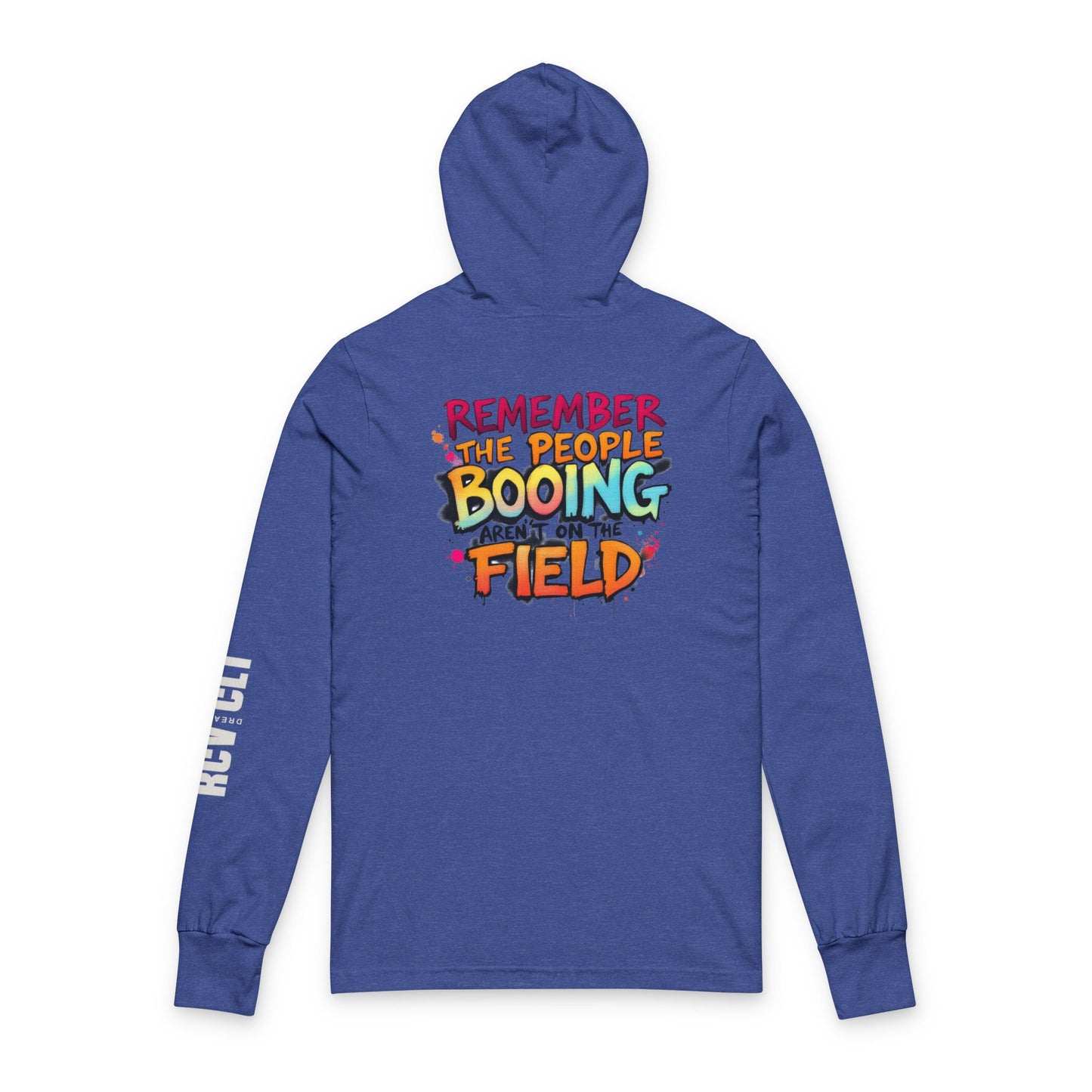 Remember the People Booing Are Out on the Field Hooded Long Sleeve Tee