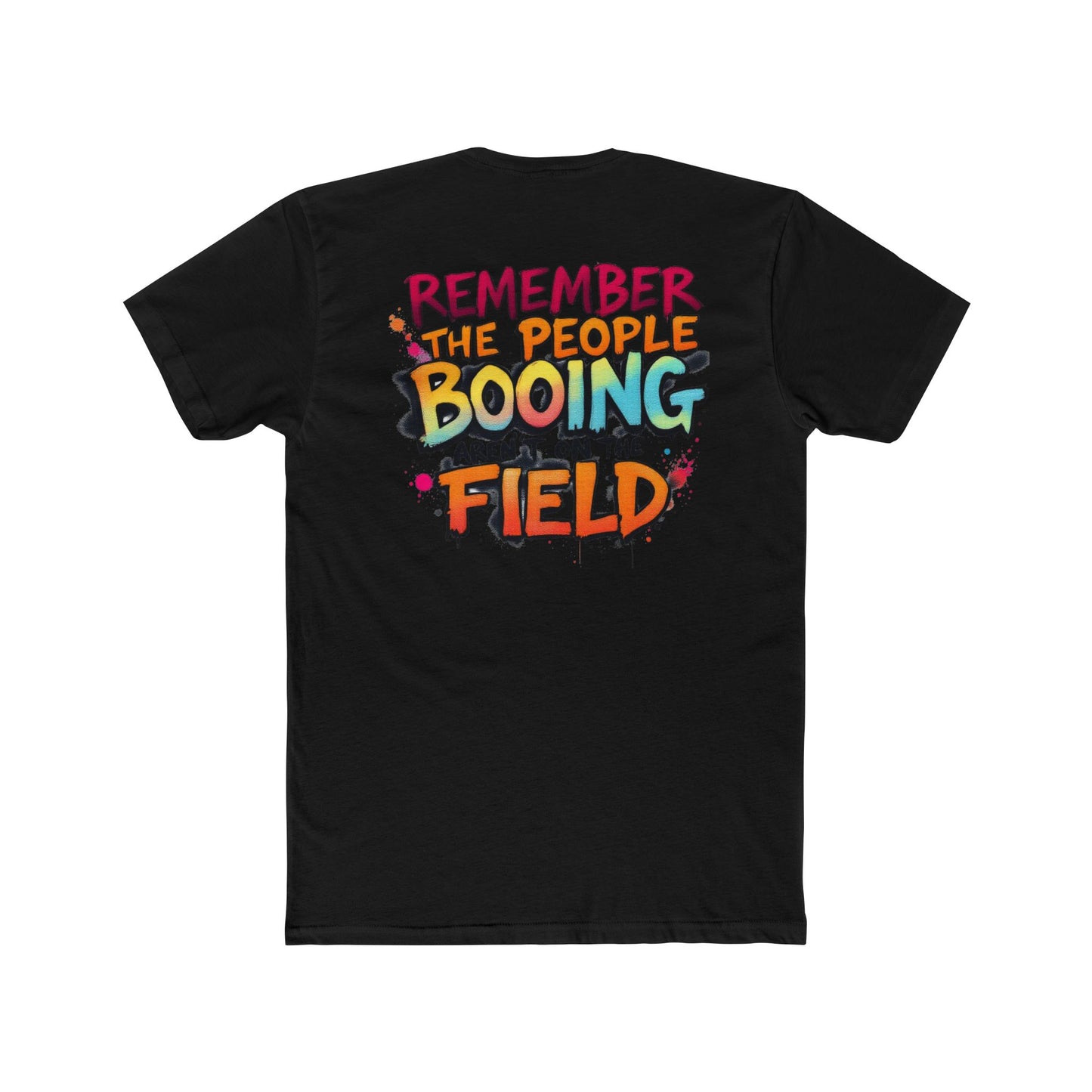 Remember the People Booing Aren’t on the Field T-Shirt