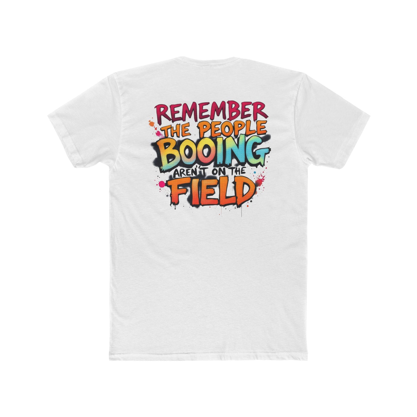Remember the People Booing Aren’t on the Field T-Shirt