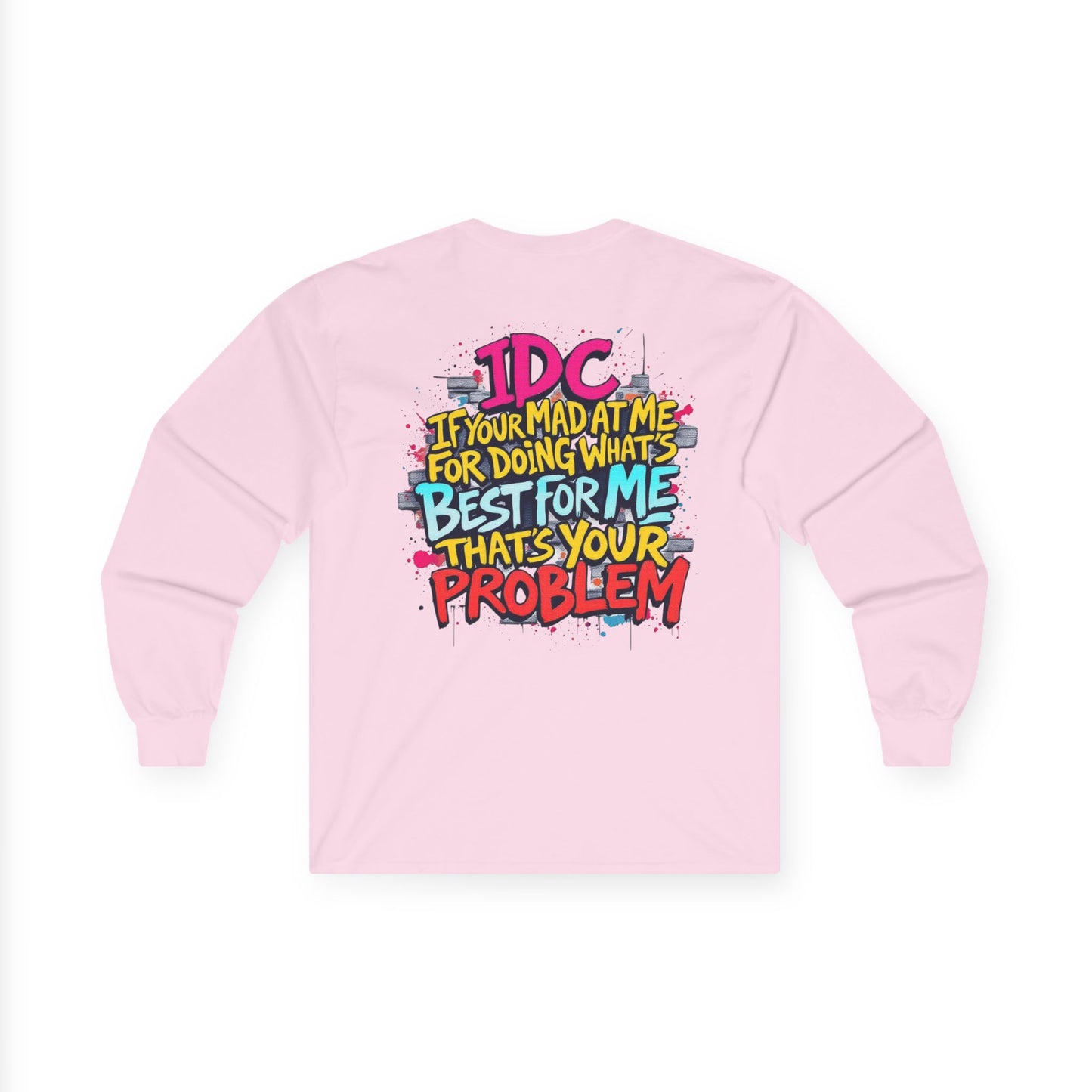 ROCAVELI CLOTHING Long Sleeve Tee — "IDC If You're Mad at Me For Doing What's Best For Me" Colorful Graffiti Quote