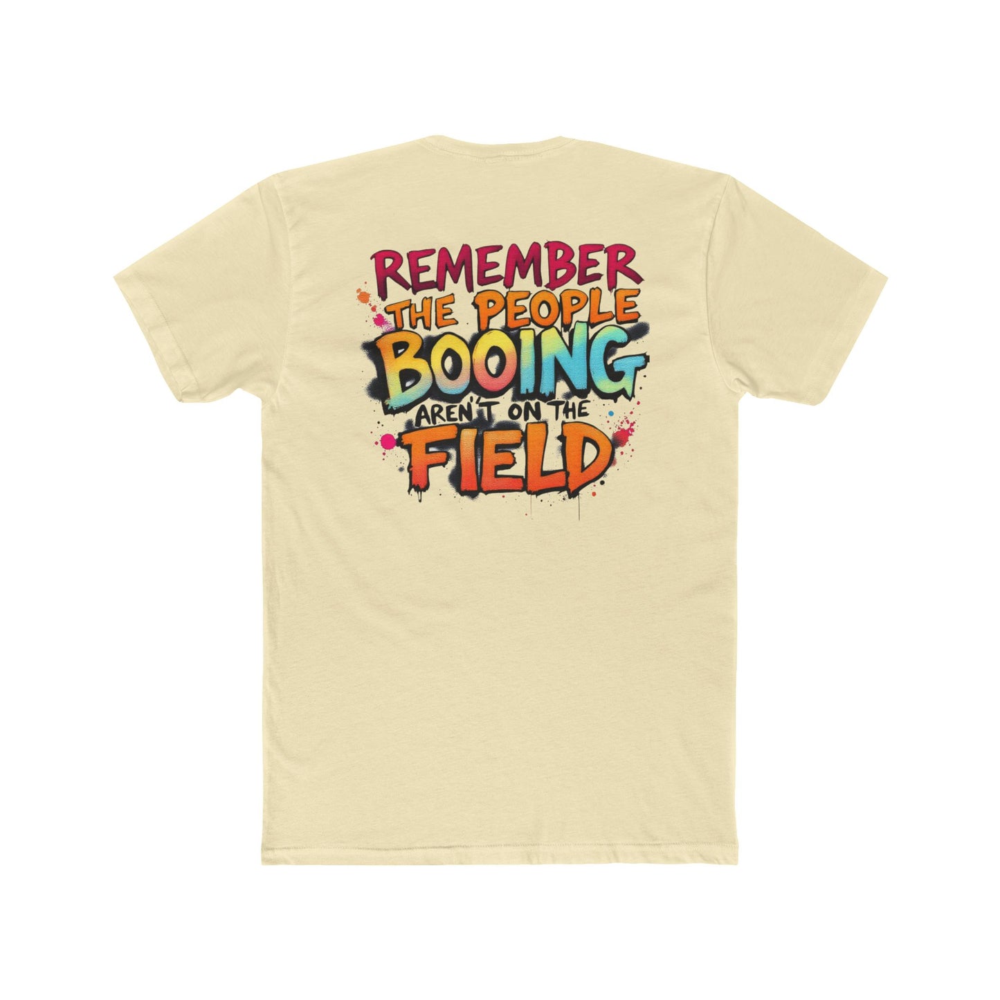 Remember the People Booing Aren’t on the Field T-Shirt