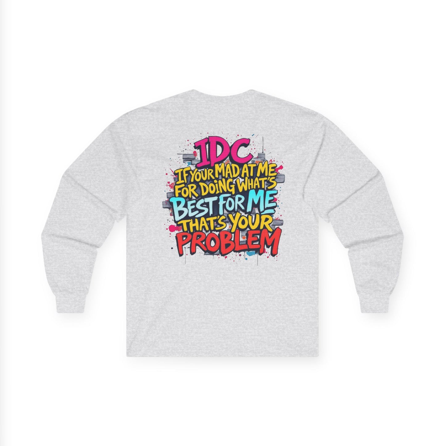 ROCAVELI CLOTHING Long Sleeve Tee — "IDC If You're Mad at Me For Doing What's Best For Me" Colorful Graffiti Quote