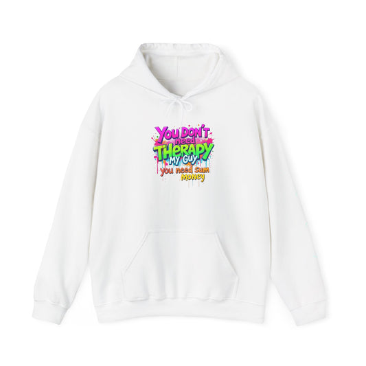 Hoodie — "You Don’t Need Therapy, My Guy You Need Smash Money" Colorful Streetwear Pullover