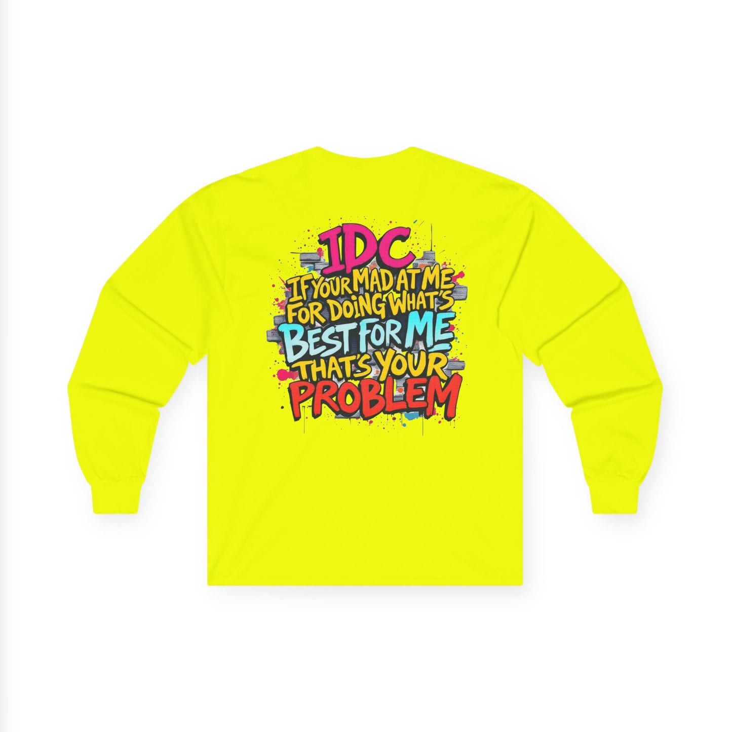ROCAVELI CLOTHING Long Sleeve Tee — "IDC If You're Mad at Me For Doing What's Best For Me" Colorful Graffiti Quote