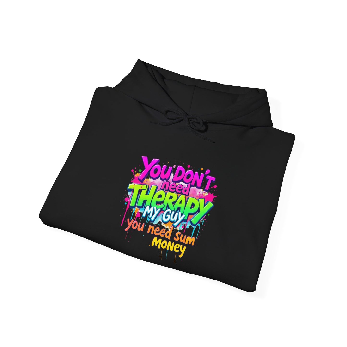 Hoodie — "You Don’t Need Therapy, My Guy You Need Smash Money" Colorful Streetwear Pullover