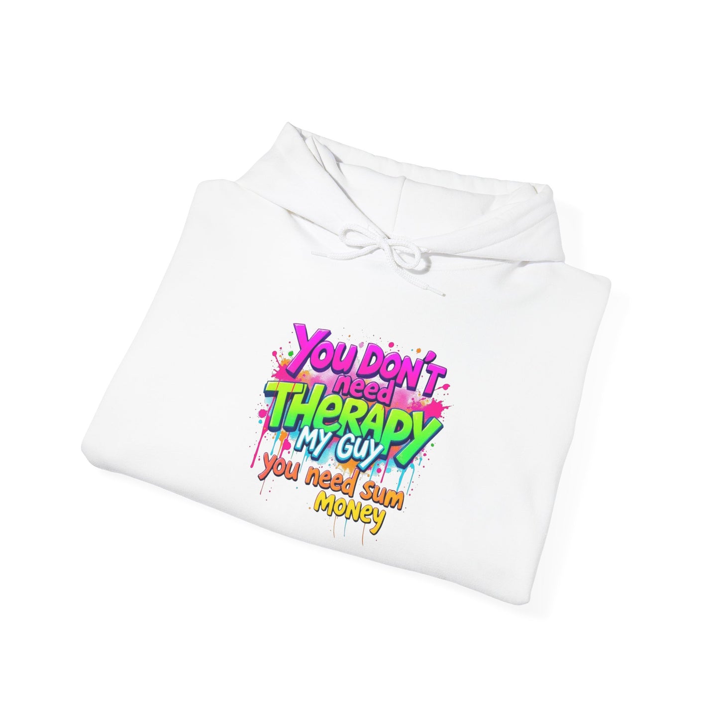 Hoodie — "You Don’t Need Therapy, My Guy You Need Smash Money" Colorful Streetwear Pullover