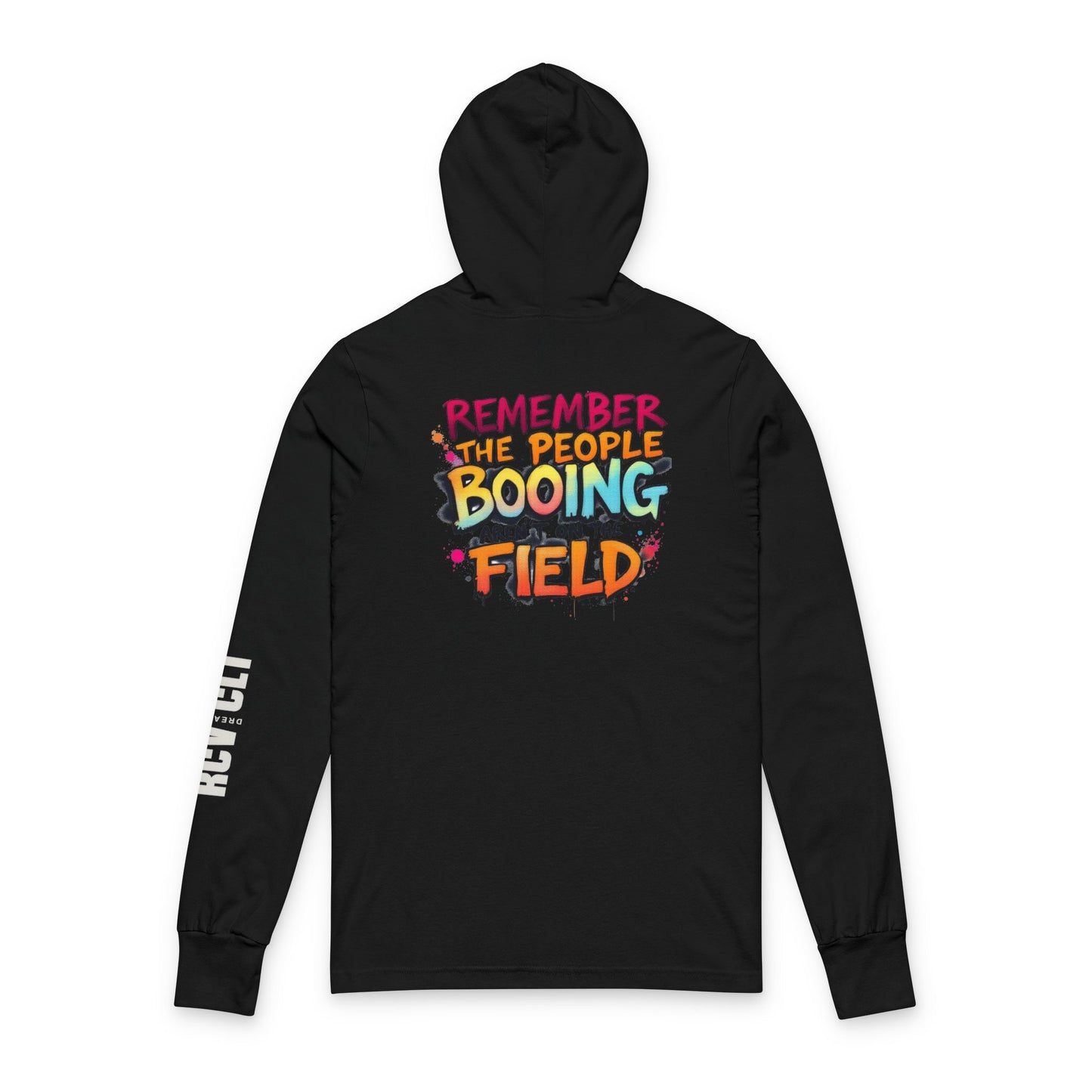 Remember the People Booing Are Out on the Field Hooded Long Sleeve Tee