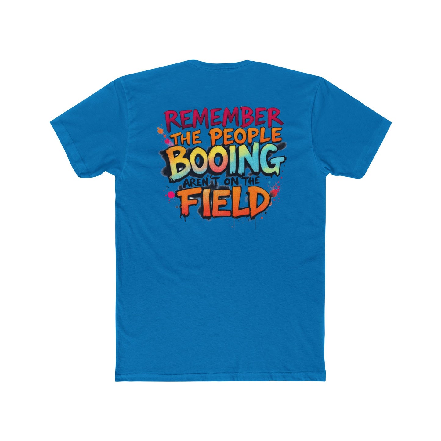 Remember the People Booing Aren’t on the Field T-Shirt