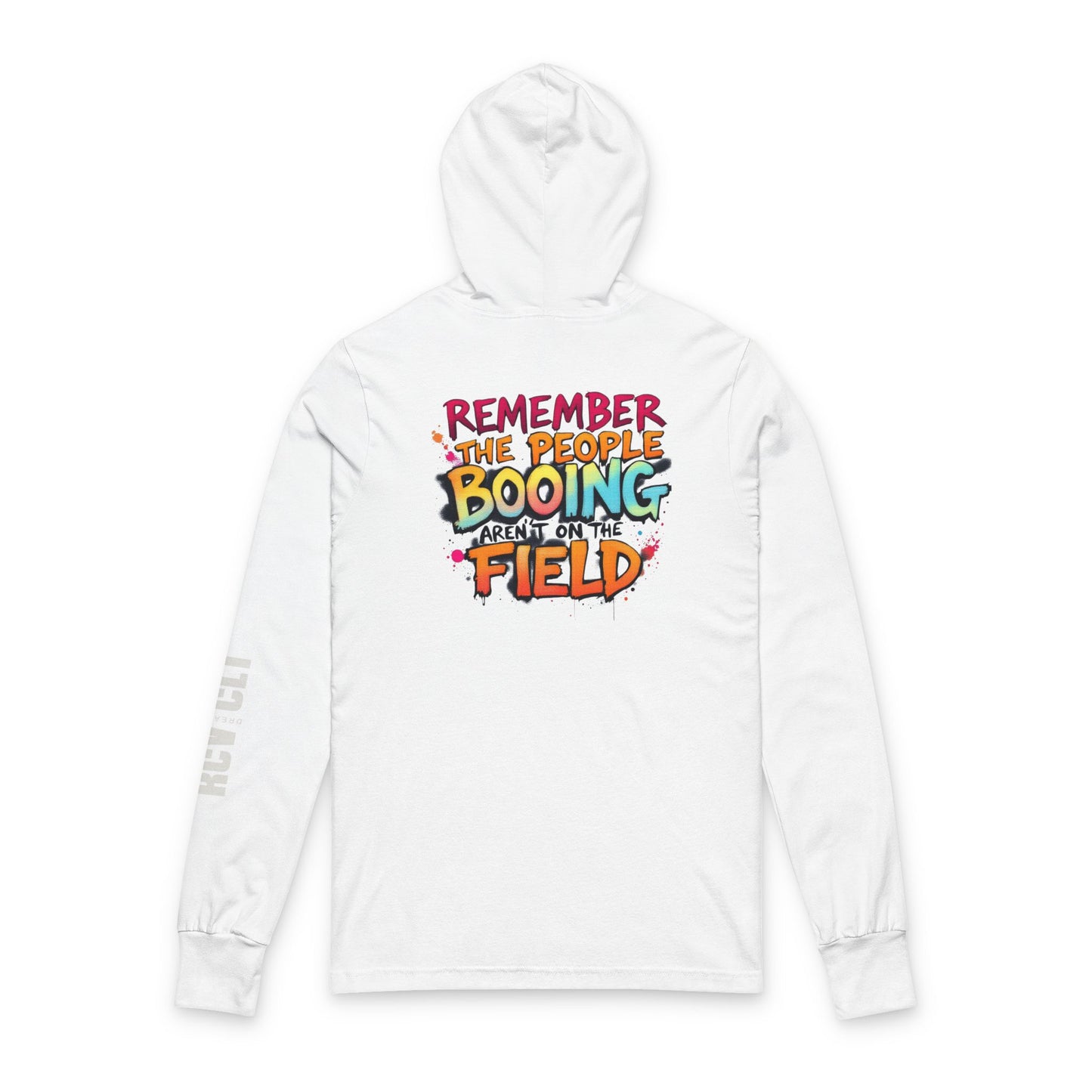 Remember the People Booing Are Out on the Field Hooded Long Sleeve Tee