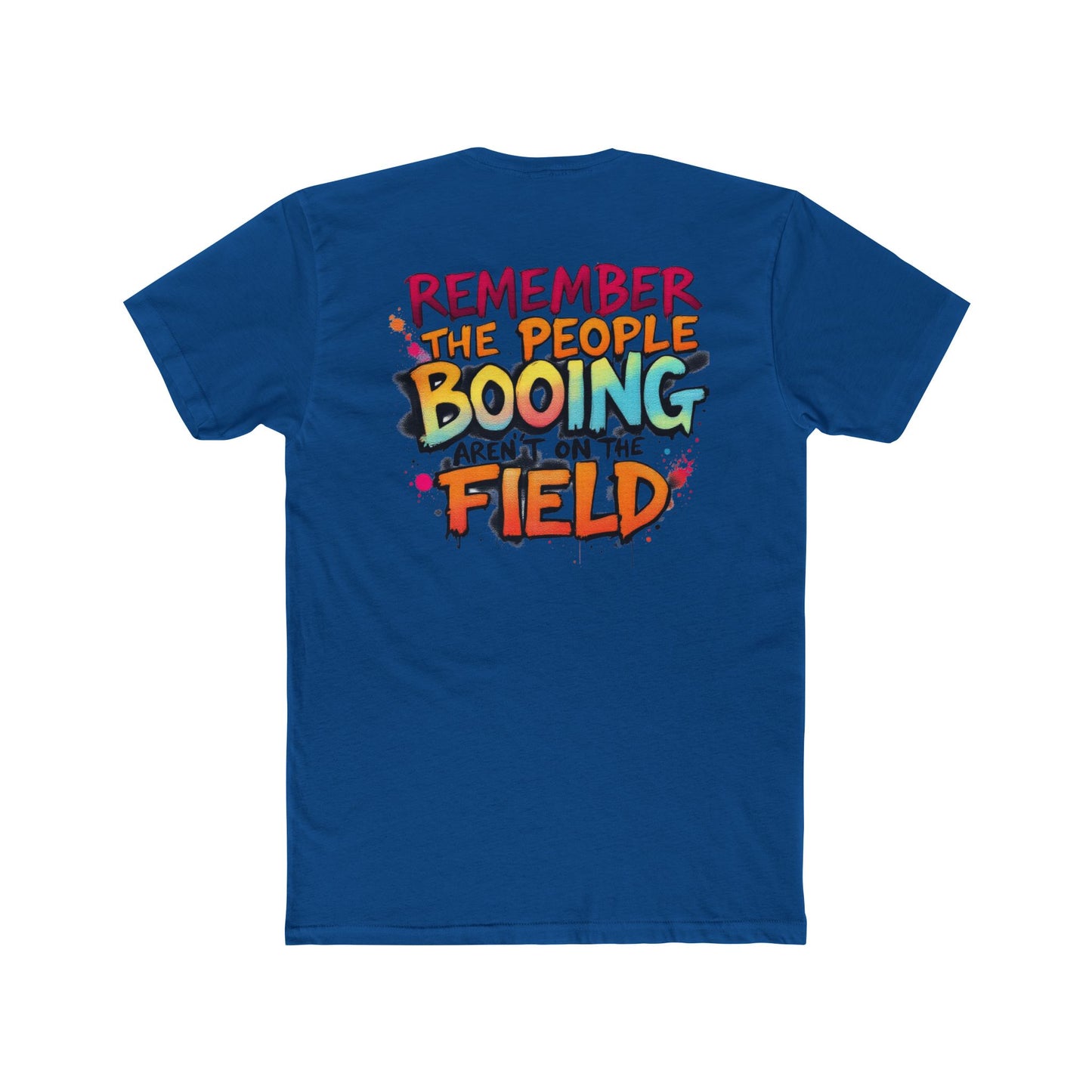 Remember the People Booing Aren’t on the Field T-Shirt
