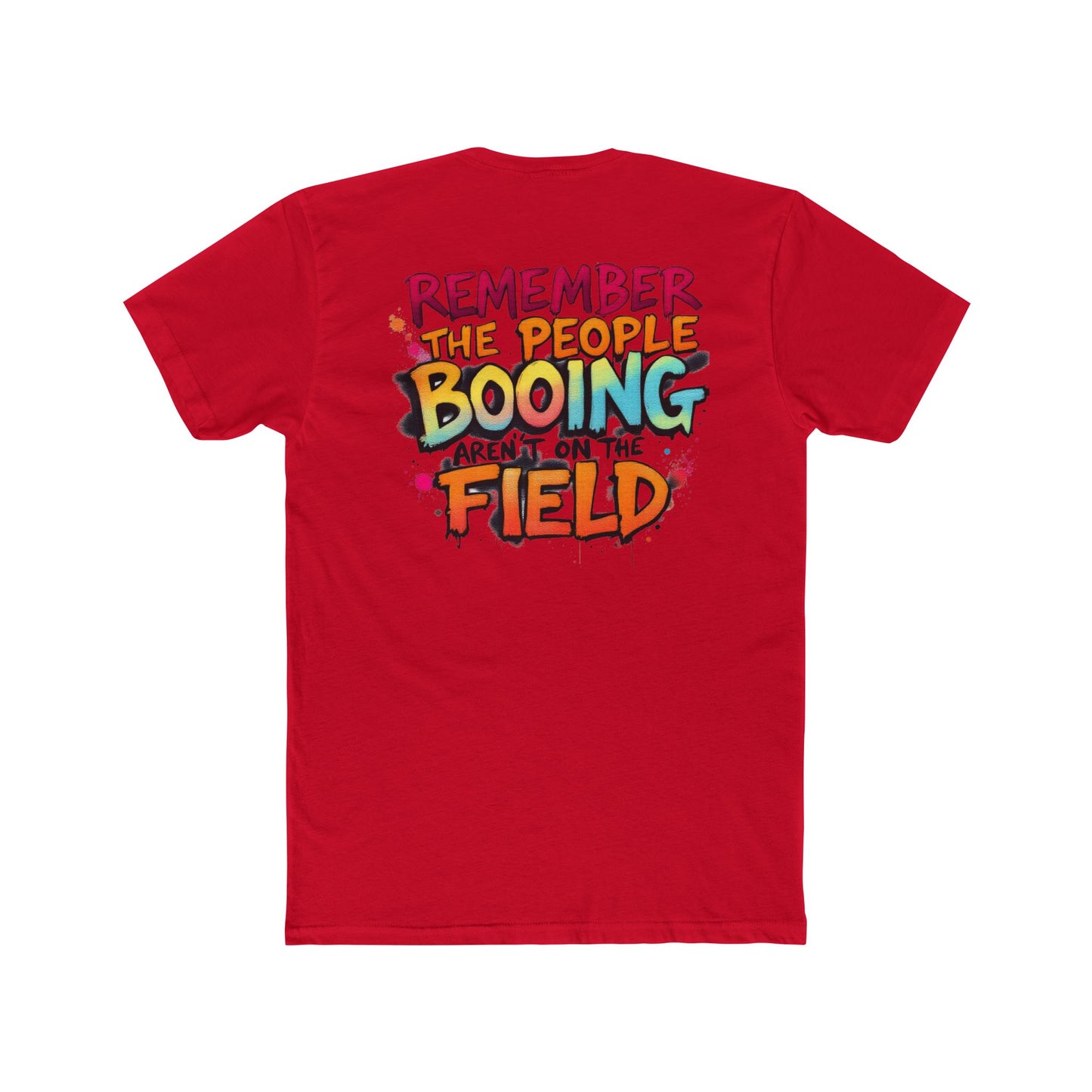 Remember the People Booing Aren’t on the Field T-Shirt